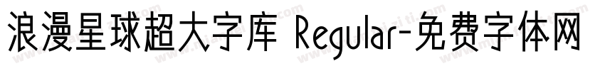 浪漫星球超大字库 Regular字体转换